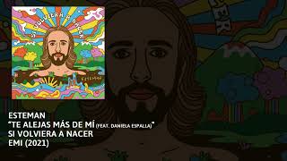 Esteman - Te alejas más de mí (feat. Daniela Spalla) (LETRA)