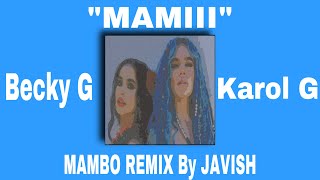 Becky G, Karol G - Mamiii Mambo Remix Tiktok Prod. By Javish