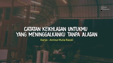 Puisi sedih - Catatan Keikhlasan Untukmu yang Meninggalkanku Tanpa Alasan (Annisa Mulia Razali)