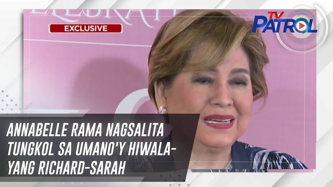 Annabelle Rama nagsalita tungkol sa umano'y hiwalayang Richard-Sarah ...