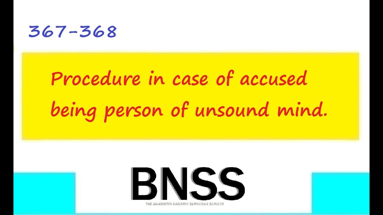 Clause 367-368 BNSS Procedure in case of accused being person of unsound mind.