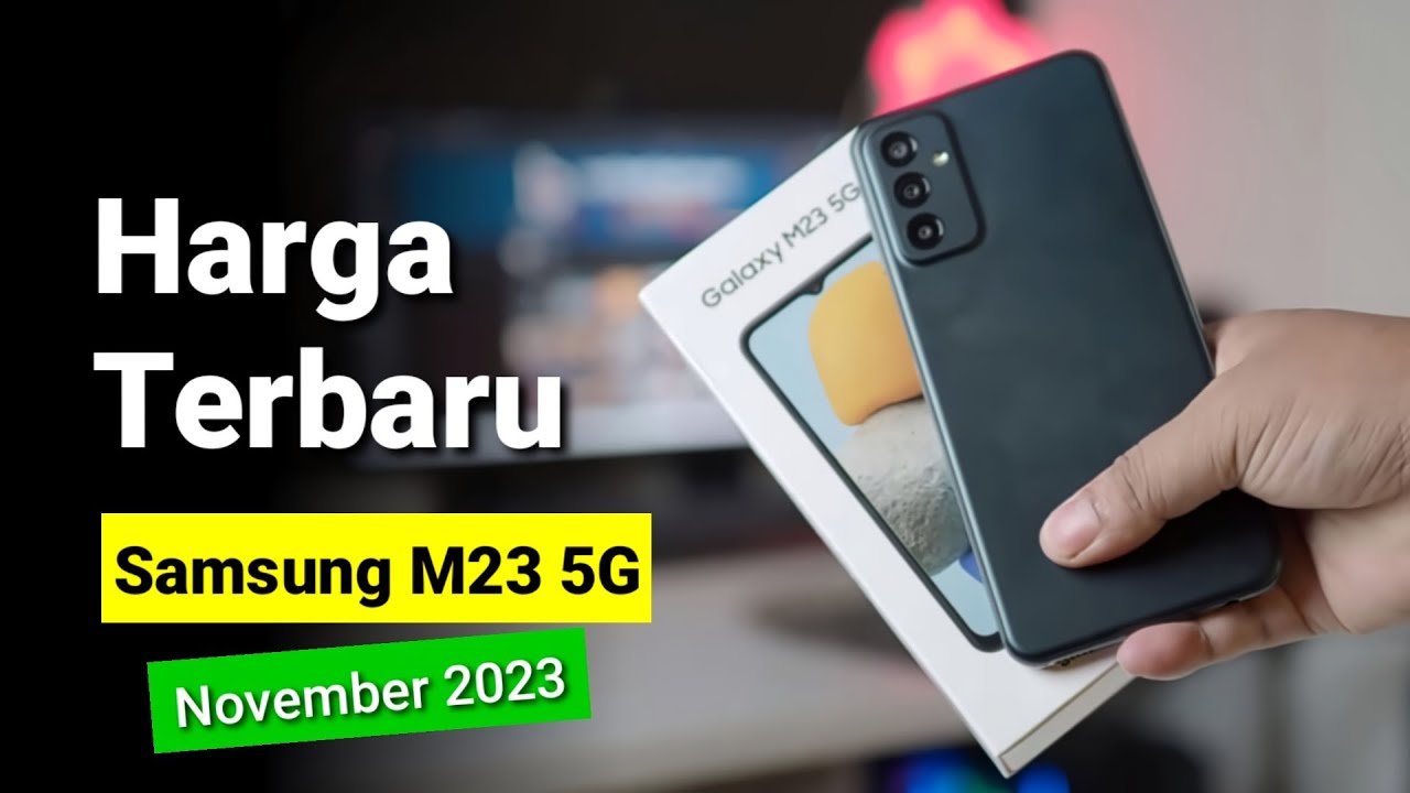 Spesifikasi Dan Harga Terbaru Samsung M23 5G November 2023 YouTube spesifikasi-dan-harga-terbaru-samsung-m23-5g-november-2023-youtube