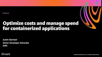 AWS re:Invent 2020: Optimize costs and manage spend for containerized applications