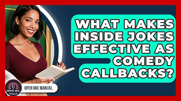 What Makes Inside Jokes Effective As Comedy Callbacks? - Open Mic Manual