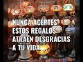 Nunca aceptes estos regalos atraen desgracias a tu vida