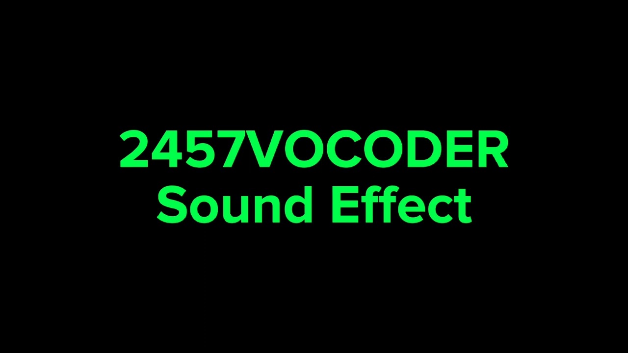 2457VOCODER Sound Effect