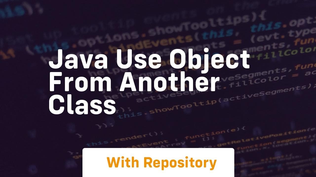java use object from another class - YouTube