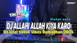 DJ ALLAHI ALLAH KIYA KARO VIRAL TIKTOK VIBES RAMADHAN | MAHER ZAIN TERBARU 2024