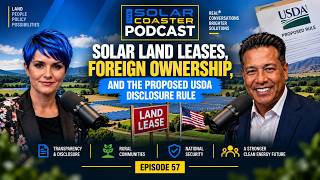 Solar Land Leases, Foreign Ownership & the New USDA Proposal | EP 57 | Solar Coaster Podcast