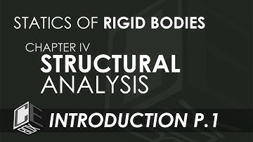 Statics of Rigid Bodies Chapter 4 Structural Analysis Introduction Part 1/2 (PH)