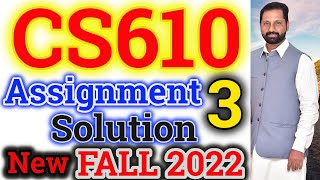 CS610 Assignment No 3 Fall 2021 & 2022 100% Correct Complete Solution By Abid Farooq Bhutta
