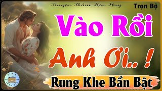 Nghe Bao Phê - VÀO RỒI ANH ƠI .. [ FULL ] Truyện Tâm Sự Thầm Kín - MC Kim Anh
