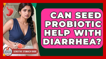 Can Seed Probiotic Help With Diarrhea? - Sensitive Stomach Guide