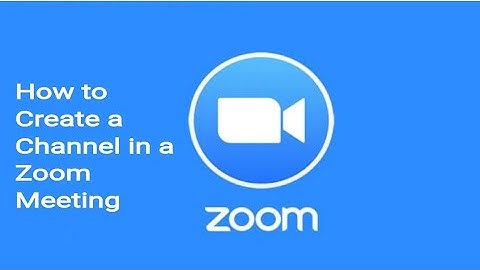 How to Create a Channel in Zoom Meeting