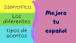 ¿Cuántos tipos de ACENTOS  hay en español?