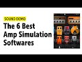 The 6 Best Amp Simulation Softwares