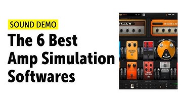 The 6 Best Amp Simulation Softwares