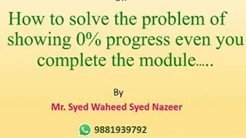 How to solve the problem of showing 0% progress even you complete the module..