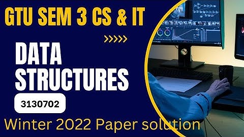 GTU DATA STRUCTURES WINTER 2022 PAPER SOLUTION | SEM 3 IT & CS | IMP QUESTIONS