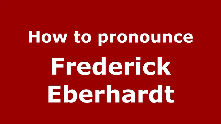 How to pronounce Frederick Eberhardt (American Eng...