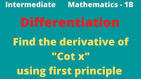 Using 1st principle, find the derivative of "Cot x".@EAG