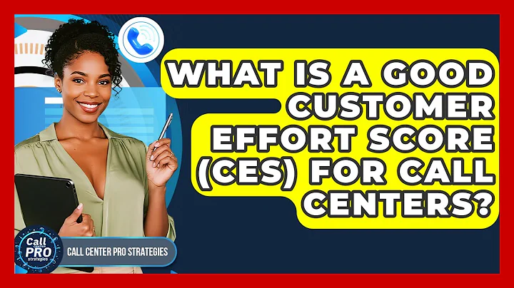 What Is A Good Customer Effort Score (CES) For Call Centers? - Call Center Pro Strategies