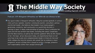 MWS Podcast 159: Margaret Wheatley on Who do We Choose to Be