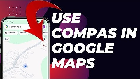 How To Use A Compass In Google Maps