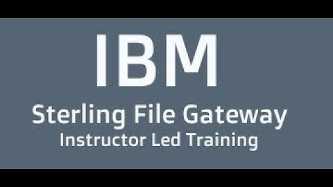 IBM Sterling File Gateway Training(IBM Certification Tips)IBM Sterling File Gateway Course