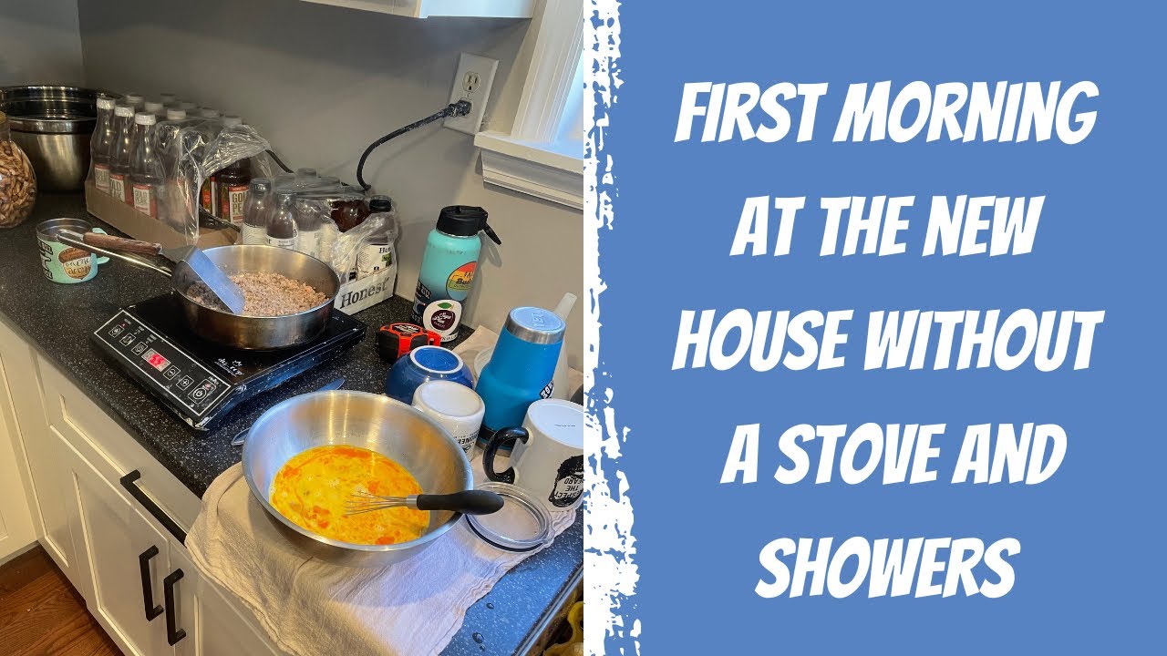 First Morning in the New House No Stove or Showers Lots of Memories