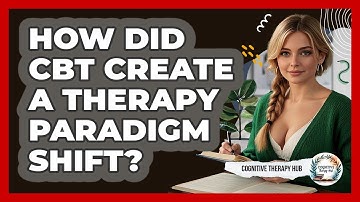 How Did CBT Create A Therapy Paradigm Shift? - Cognitive Therapy Hub