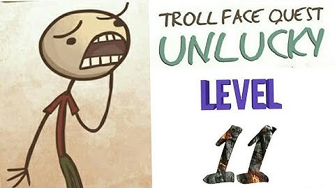 Troll face quest Unlucky, level -11