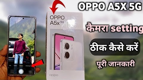Oppo a5x ki camera setting thik kaise kare|| oppo A5x 5g camera setting