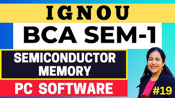 PC Software | Types of Semiconductor Memory | Block 1, Unit - 3 | IGNOU BCA Semester 1