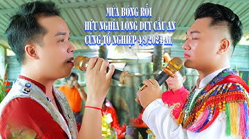 MÚA BÓNG RỖI / HỮU NGHĨA & LONG DUY CẦU AN / CÚNG TỔ NGHIỆP 4 9 2024 AL