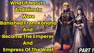 Naruto And Hinata Were Banished From Konoha And Became The Emperor And Empress Of The West Part/1