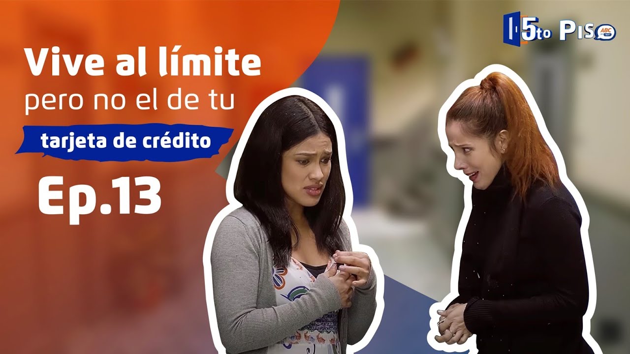 5to Piso Ep. 13 Vive al límite pero no el de tu tarjeta de crédito