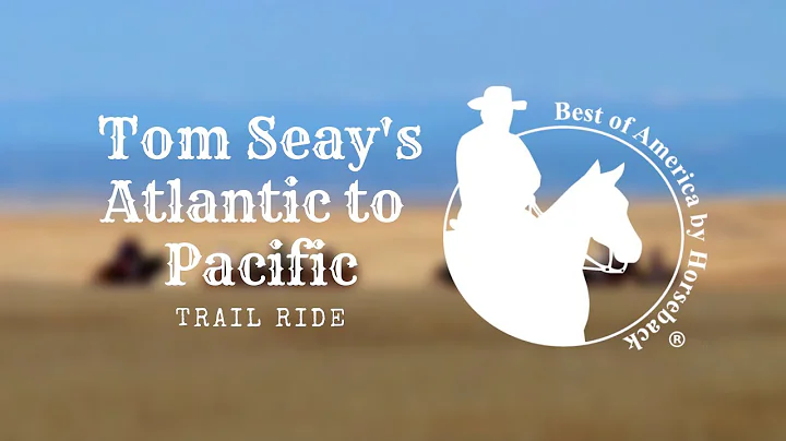 Tom Seay's Atlantic to Pacific Trail Ride