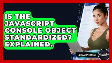 Is The JavaScript Console Object Standardized? Explained. - JavaScript Toolkit