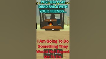 POV: YOU PLAY DEAD RAILS WITH YOUR FRIENDS... #roblox #deadrails #trending #shorts #funny