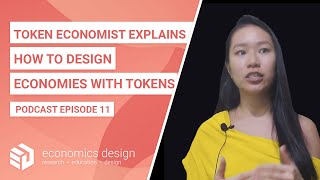 EP 11: Token Economist Explains How To Design Digital Economies with Tokens (Tokenomics)