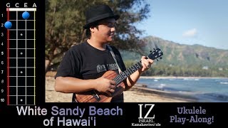 &quot;White Sandy Beach of Hawaii&quot; (Braddah IZ) Ukulele Play-Along!