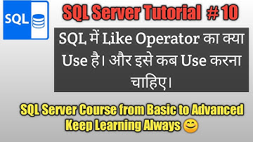 SQL Server Tutorial # 10 ( The LIKE Operator and Wildcard Characters || The LIKE operator in SQL )
