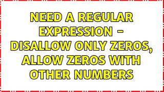 Need a regular expression - disallow only zeros, allow zeros with other numbers