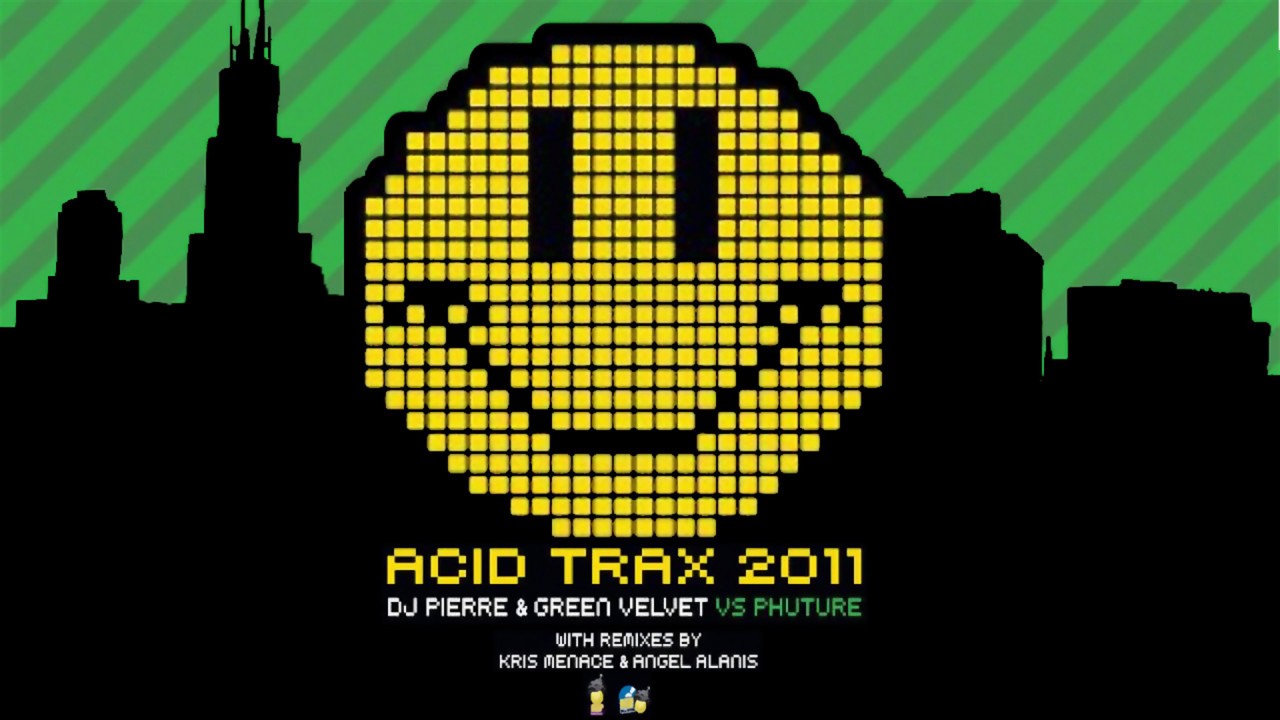 DJ Pierre & Green Velvet Vs Phuture - Acid Trax 2011 (Original