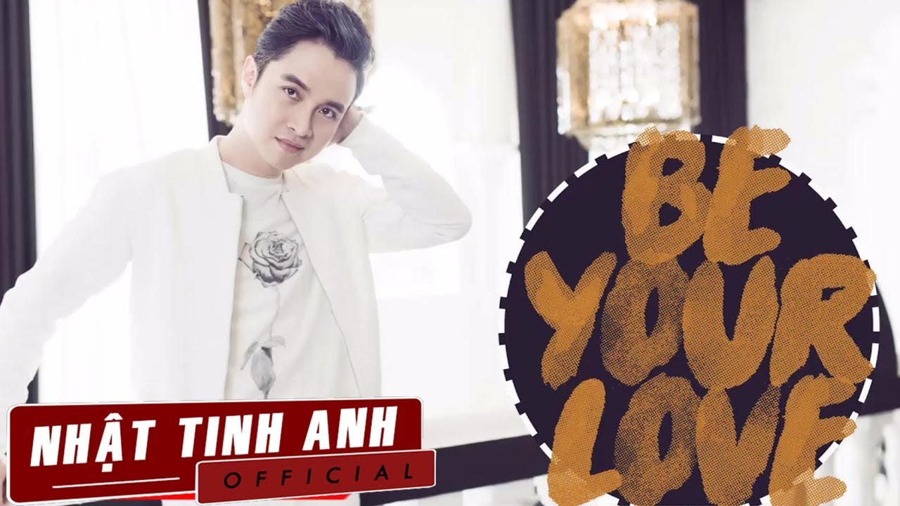 Be Your Love - Nhật Tinh Anh