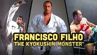 Francisco Filho The Kyokushin Monster