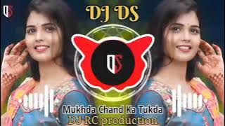 Mukhda Chand Ka Tukda 🎶DJ  Remix  Song 🎶DJ DS 🎶DJ RC Production 🎶