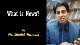 What is News I Definition of News Understanding News and Journalism by Dr Shahid Hussain