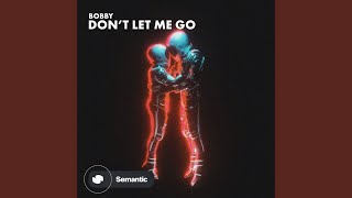 Don’t Let Me Go